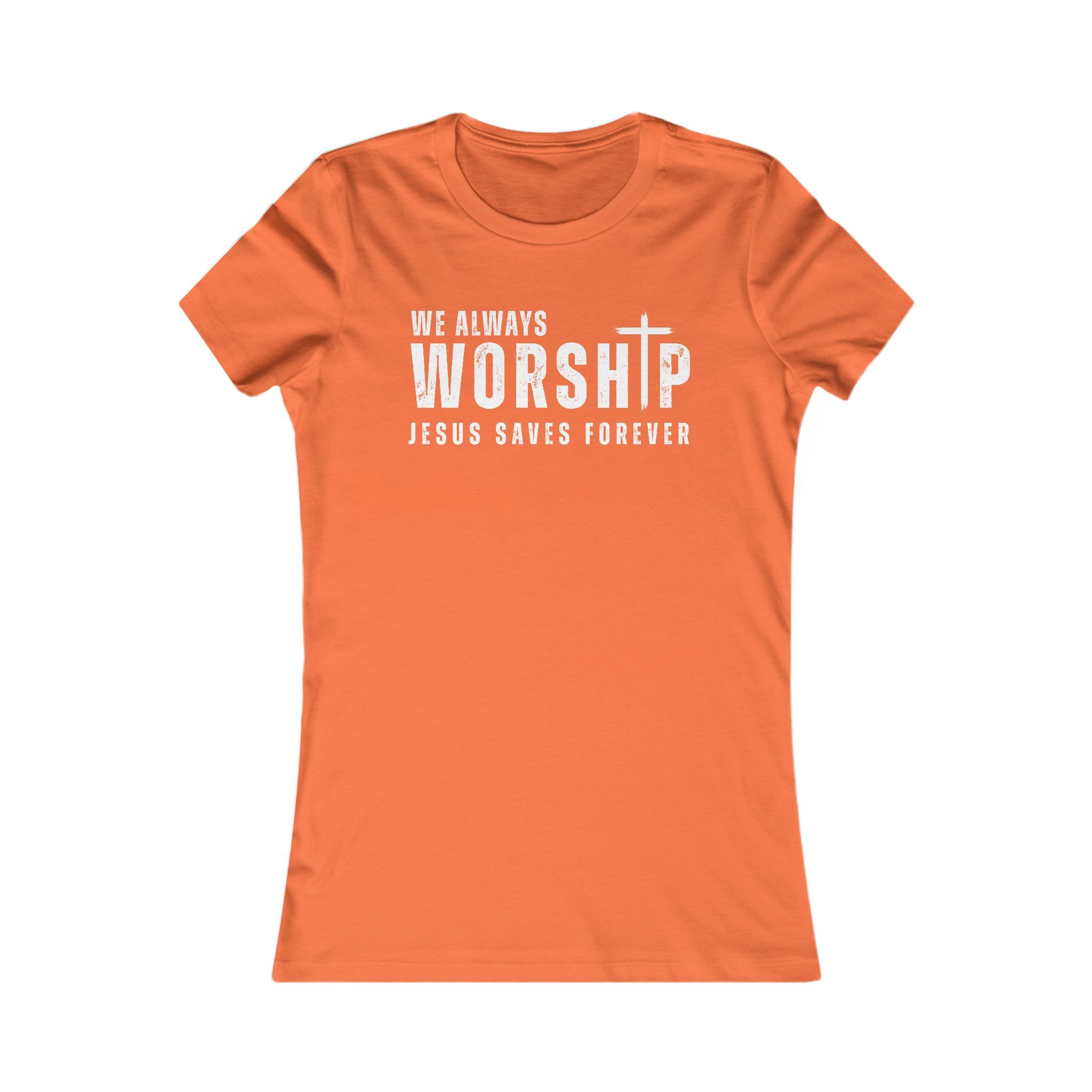 Women's Tee - Christian Church Wear: Worship Jesus Saves Forever